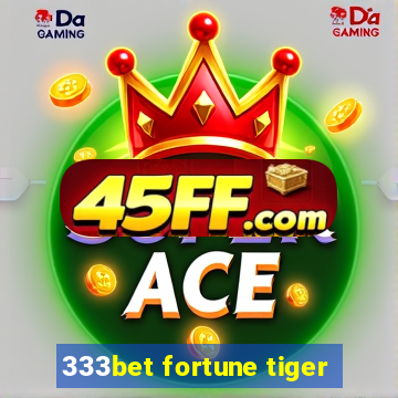333bet fortune tiger